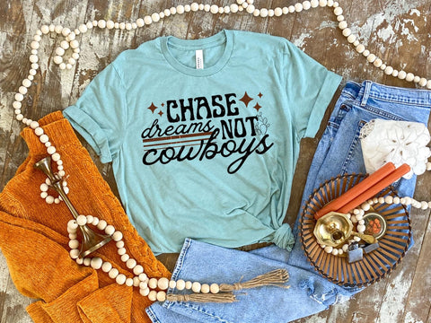 Chase Dreams, Not Cowboys Tee
