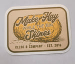 Make Hay While The Sun Shines Sticker