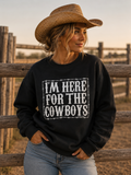 I’m Here For The Cowboys Black Sweatshirt