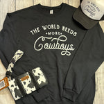 The World Needs More Cowboys Black Sweatshirt