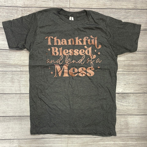 Thankful Blessed and Kind Of A Mess Tee