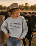Cattlewomen...May We Raise Them Sweatshirt