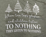 Trees Glisten & Children Don’t Listen Tee