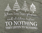 Trees Glisten & Children Don’t Listen Tee