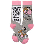 My Dog And I Talk About You Sock