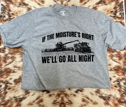 If The Moisture's Right Tee