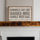 Cowgirls Are Like Barbed Wire Whitewash Sign