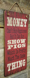 Money Can Buy Show Pigs Antique Sign