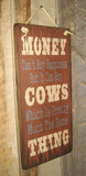 Money Can Buy Cows Antique  Wood Sign