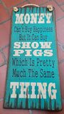 Money Can Buy Show Pigs Antique Sign