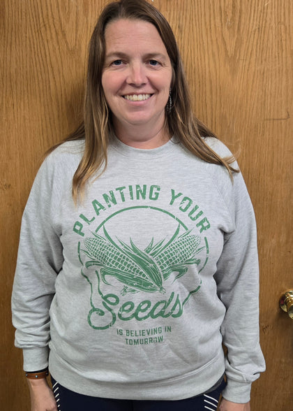 Planting Your Seeds Sweatshirt