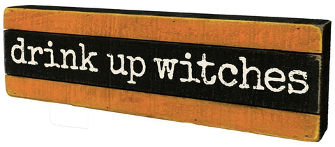 Drink Up Witches Box Sign