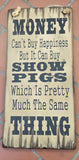 Money Can Buy Show Pigs Antique Sign