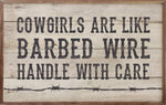 Cowgirls Are Like Barbed Wire Whitewash Sign
