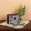 All You Need is Love and a Horse Wood Sign