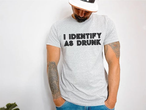 I Identify As Drunk Unisex Tee