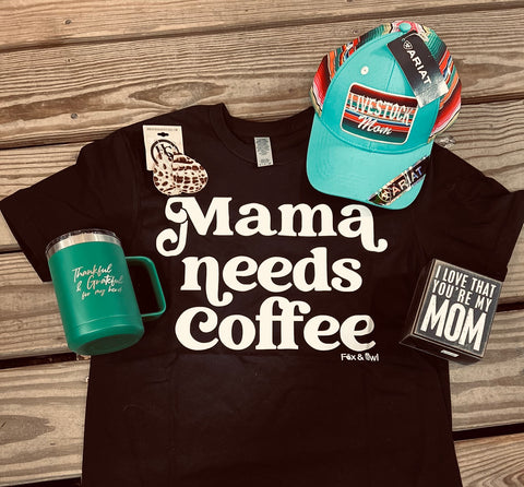 Mama Needs Coffee Tee