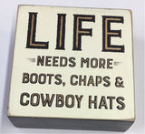 Life Needs More Cowboy Hats Wood Box Sign