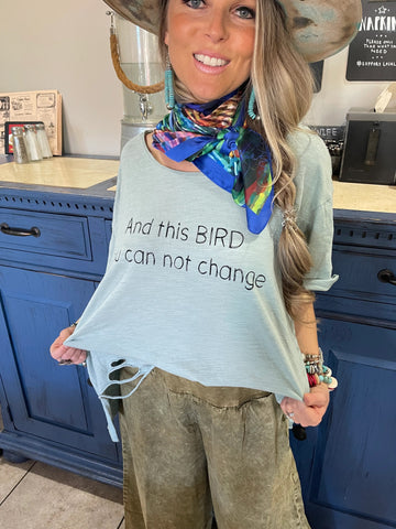 And This Bird You Cannot Change Destructed Shirt