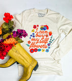 I Can Buy Myself Flowers Long Sleeve Tee