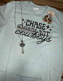 Chase Dreams, Not Cowboys Tee