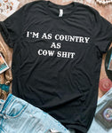 Country As Cow Sh$t Tee