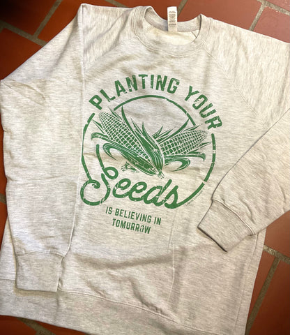 Planting Your Seeds Sweatshirt