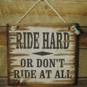 Ride Hard Antique Wood Sign