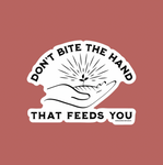 Don’t Bite The Hand That Feeds You Sticker Decal