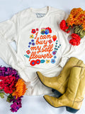 I Can Buy Myself Flowers Long Sleeve Tee