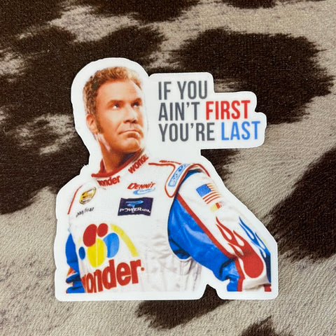 If You Ain’t First You’re Last Sticker