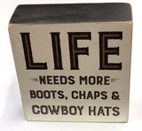 Life Needs More Cowboy Hats Wood Box Sign