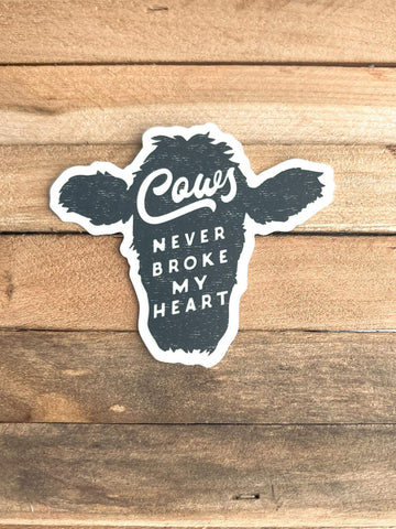 Cows Never Broke My Heart Decal