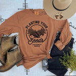 Plant Your Seeds Long Sleeve Tee